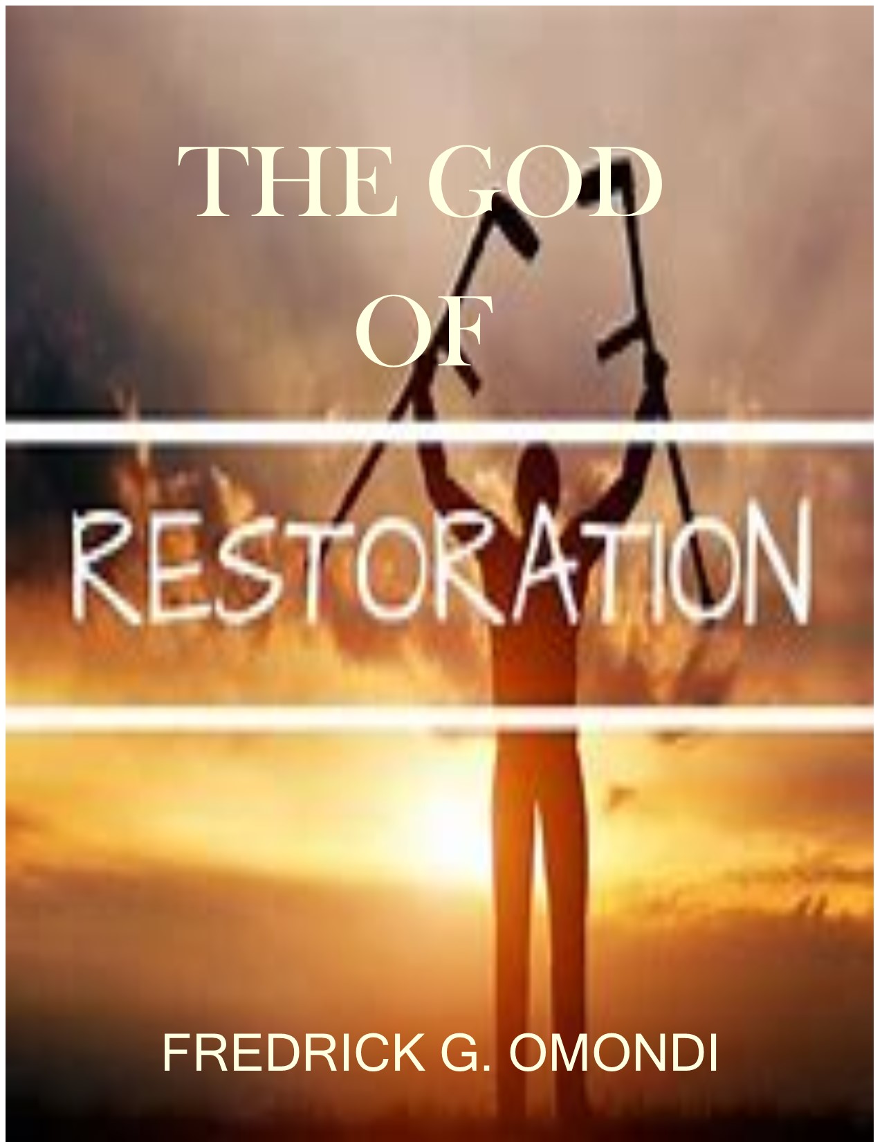 THE GOD OF RESTORATION book by FREDRICK GEOFFREY OMONDI